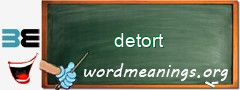 WordMeaning blackboard for detort